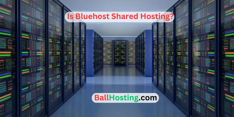 Is Bluehost Shared Hosting